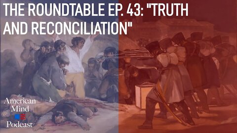 “Truth and Reconciliation” | The Roundtable Ep. 43