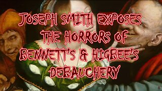 Joseph Smith Exposes the Horrors of Bennett's and Higbee's Debauchery