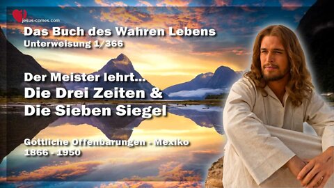 Der Meister lehrt... Die 3 Zeiten & Die 7 Siegel ❤️ Das Buch des wahren Lebens Unterweisung 1 / 366