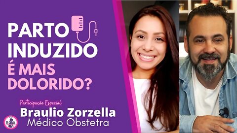 PARTO INDUZIDO É MAIS DOLORIDO? | Patrícia Moreira e Braulio Zorzella | Boa Gravidez
