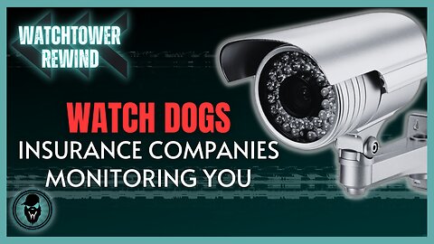 Watch Dogs: Insurance Companies Monitoring You