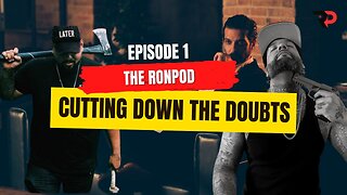 The RonPod - Cutting Down the Doubts