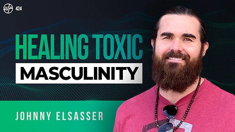 Johnny Elsasser | The Art of Masculinity: How To Be A Wildman In Our Modern World | Wellness Force
