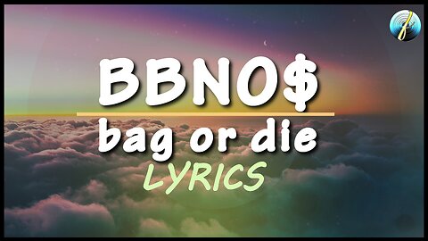 bbno$ - bag or die (Lyrics)