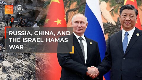 What do Russia and China think of the Israeli war on Gaza - The Take