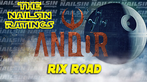 The Nailsin Ratings: Andor-Rix Road