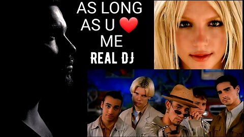 As Long As U Love Me _ Real DJ Remix | Backstreet Boys feat Britney Spears | As Long As U ❤️ Me