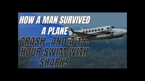 True Stories - How a Man Survived a Plane Crash—and a 15-Hour Swim with Sharks