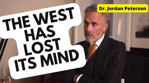 The West has Lost its Mind by Jordan Peterson