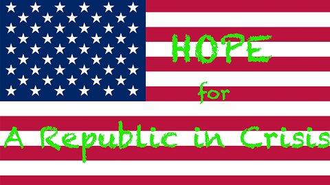 Hope For A Republic in Crisis