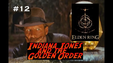 Elden Ring | Indiana Jones and The Golden Order | Part 12