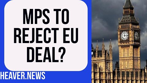 Brexiteer MPs Voting AGAINST EU Deal?