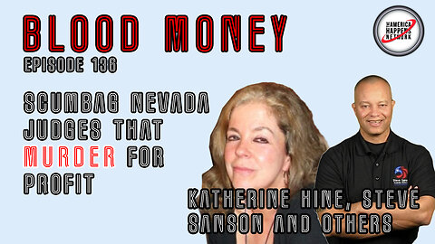 Scumbag Nevada Judges that MURDER for Profit w/ Katherine Hine, Steve Sanson, etc
