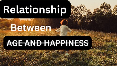 Relationship Between Age and Happiness