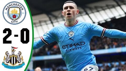 Manchester City vs Newcastle 2-0 All Gоals Extеndеd Hіghlіghts 2023