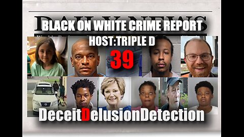 (EP39) BLACK ONE WHITE CRIME REPORT WITH TRIPLE D-DECEITDELUSIONDETECTION