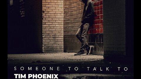 Tim Phoenix - Someone To Talk To