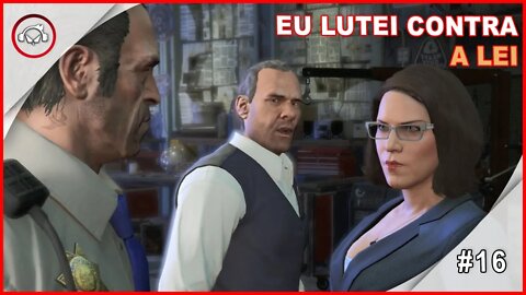 GTA V Eu Lutei Contra A Lei - Gameplay #16 PT-BR