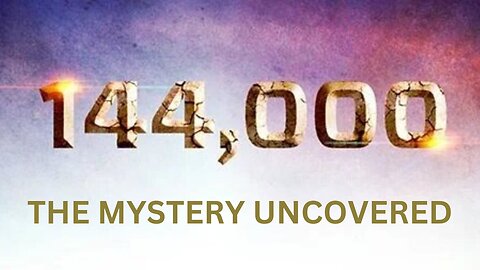 Finally the Mystery of the 144,000 Uncovered