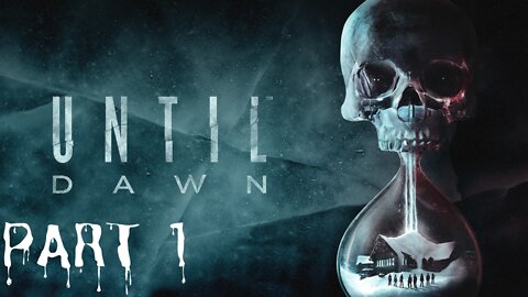 Playing Until Dawn | Part 1