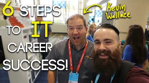 6 STEPS to IT CAREER SUCCESS!! - ft. Kevin Wallace | CCNA | CCNP | CCIE | Network+