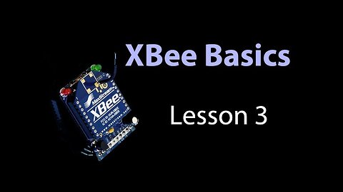 XBee Basics - Lesson 3 - API Mode: Digital Input from Remote Sensor