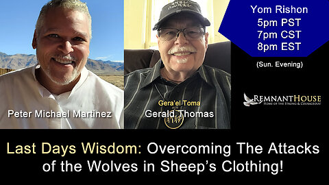 Last Days Wisdom! Overcoming The Attacks Of The Wolves In Sheep's Clothing! - Remnant House