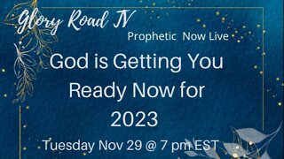 Glory Road TV Prophetic Word- God is Getting You Ready Now for 2023!