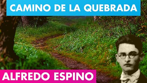 CAMINO DE LA QUEBRADA ALFREDO ESPINO 🌄🍀 | Jícaras Tristes Auras del Bohío ✨ | Alfredo Espino Poemas