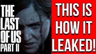 THIS Is How The Last Of US Part 2 Was Leaked.