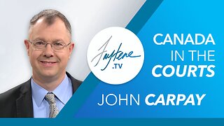 Canada In The Courts with John Carpay
