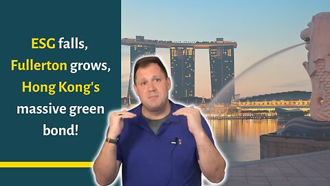 Asia Fund Management Updates: ESG fall, Fullerton grows, Hong Kong's massive green bond!