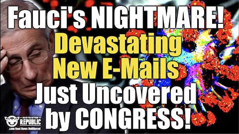 Fauci’s NIGHTMARE! BOMBSHELL E-Mails Just Landed in the Hands Of CONGRESS!
