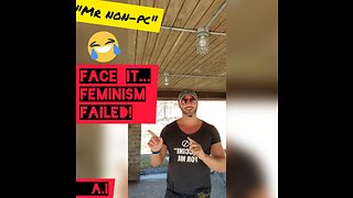 MR. NON-PC - Face It...Feminism Failed!