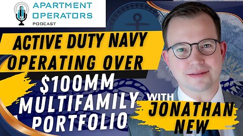 ActiveDuty Navy Operating over $100MM Multifamily Portfolio, Jonathan New EP130 Apartments Operators