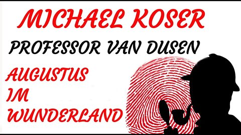 KRIMI Hörspiel - Michael Koser - Prof. van Dusen - 065 - AUGUSTUS IM WUNDERLAND