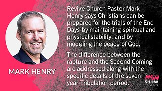 Ep. 267 - Pastor Mark Henry Outlines Rapture, Seven Year Tribulation, & Second Coming of Christ