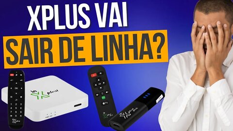 In Xplus Box e Stick vai sair de linha? entenda oque esta acontecendo com os aparelhos e como resolv