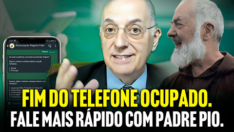 FIM DO TELEFONE OCUPADO. FALE MAIS RÁPIDO COM PADRE PIO.