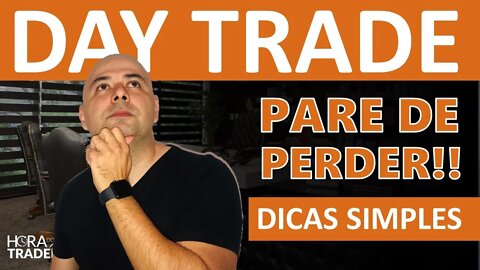 🔵 DAY TRADE VALE A PENA? PARE DE PERDER DINHEIRO NO DAY TRADE AGORA MESMO! [DICAS SIMPLES DAY TRADE]