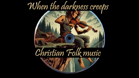When the Darkness creeps (Christian Folk Bluegrass music)