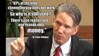 ⚠️🩺💲 Dr. Peter Glidden ~ 97% Of The Time Chemo Doesn’t Work But the Doctors Sure Make Alot of Money