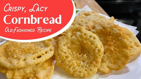 How to make Crispy, Lacy, Fried Cornbread - Old-fashioned southern style recipe. Easy & delicious!