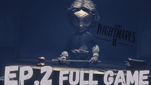 LITTLE NIGHTMARES II Gameplay Walkthrough EP.2- The Creepiest Teacher FULL GAME