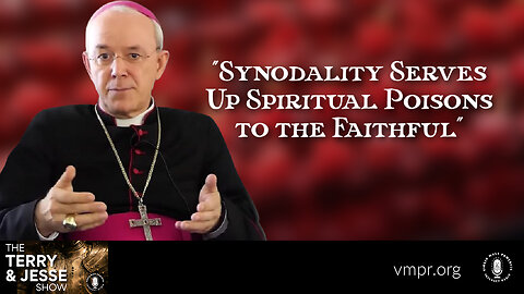 02 Mar 23, The Terry & Jesse Show: Synodality Serves Up Spiritual Poisons to the Faithful