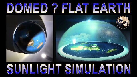 DOMED ? Flat Earth Sun Simulation