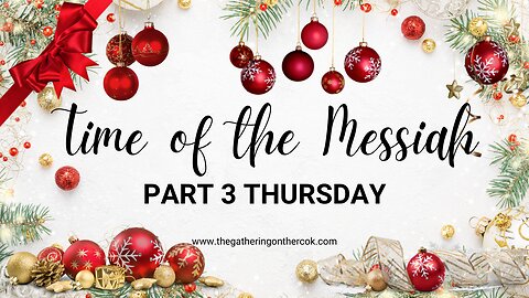 Time of the Messiah Part 3 Thursday