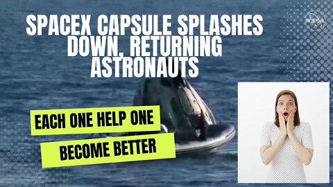 SpaceX capsule splashes down, returning astronauts