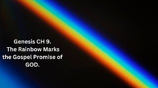 The Gospel Message Is in the Rainbow. Genesis CH 9