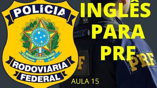 INGLÊS PRF / INGLÊS PARA PRF / INGLÊS PARA POLÍCIA RODOVIÁRIA FEDERAL / INGLÊS INICIANTE PRF AULA15
